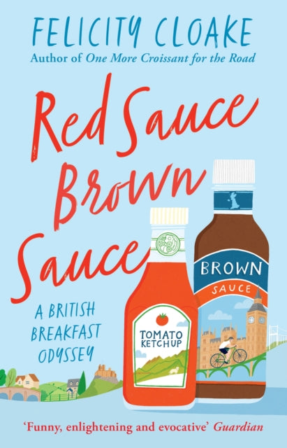 Red Sauce Brown Sauce : A British Breakfast Odyssey by Felicity Cloake