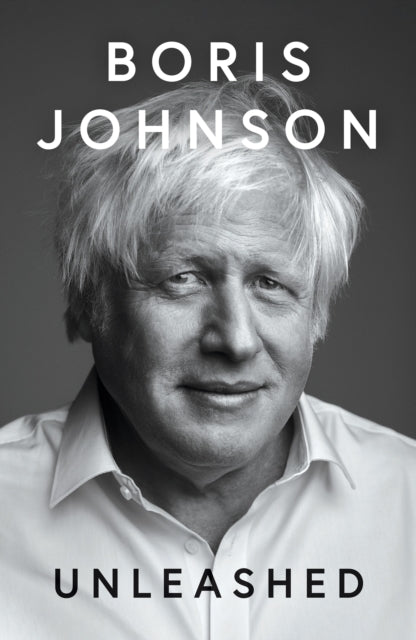 Unleashed by Boris Johnson (hardback) SIGNED