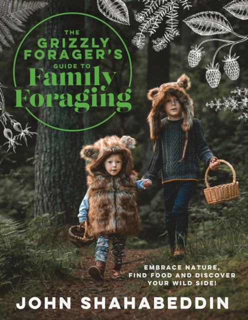 The Grizzly Forager’s Guide to Family Foraging by John Shahabeddin SIGNED