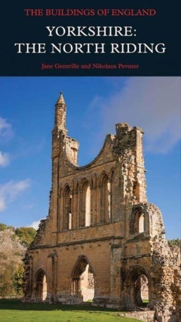 Yorkshire: The North Riding by Jane Grenville (Author) , Nikolaus Pevsner (Author)