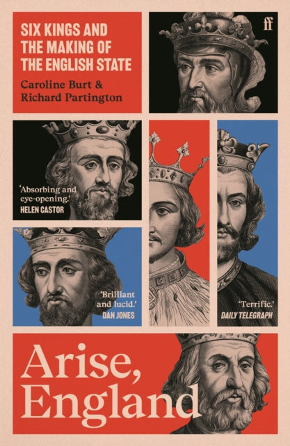 Arise, England : Six Kings and the Making of the English State by Caroline Burt & Richard Partington