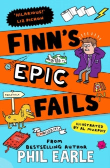 Finn's Epic Fails : The hilarious new series packed with school fails, friendship, pranks and chaos! by Phil Earle