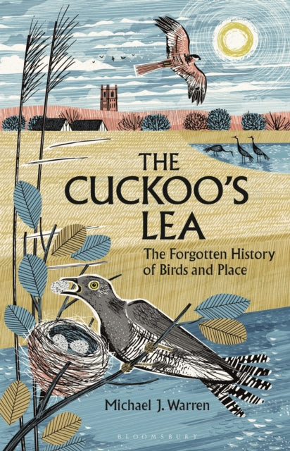 The Cuckoo's Lea : The Forgotten History of Birds and Place by Michael J. Warren SIGNED special edition