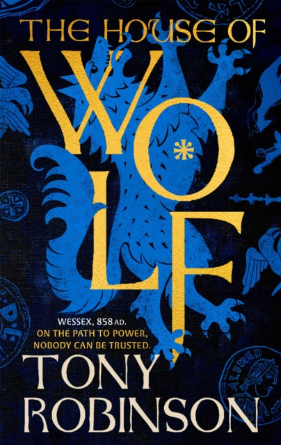 The House of Wolf : The first in an iconic new historical fiction series from the much loved Sir Tony Robinson SIGNED pre-order