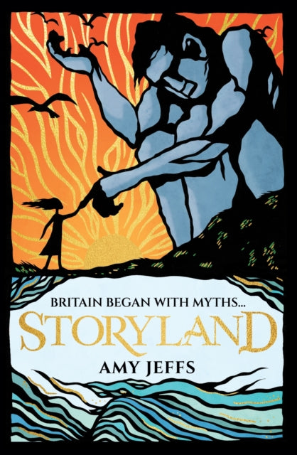 Storyland : Discover the magical myths and lost legends of Britain - Children's Edition by Amy Jeffs