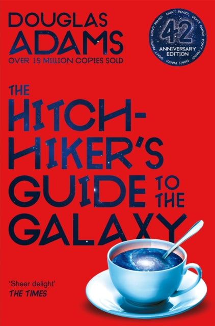 The Hitchhiker's Guide to the Galaxy : The 42nd Anniversary Edition of Douglas Adams's International Bestseller by Douglas Adams