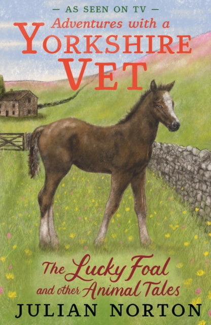 Adventures with a Yorkshire Vet: The Lucky Foal and Other Animal Tales by Julian Norton (paperback)