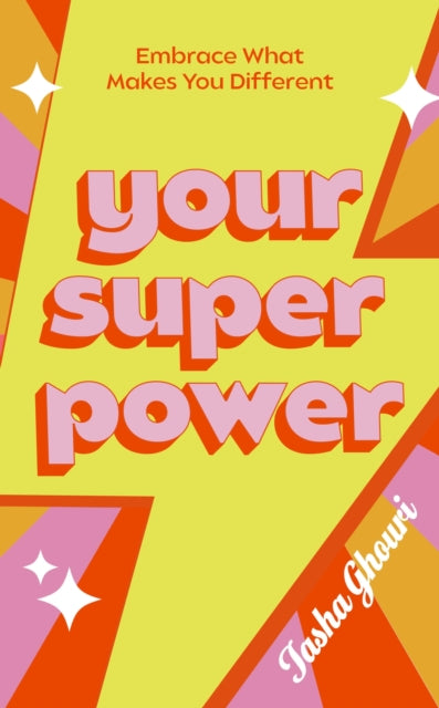 Your Superpower : Embrace what makes you different by Tasha Ghouri
