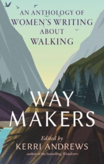 Way Makers : An Anthology of Women's Writing about Walking (hardback)