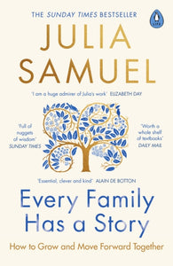 Every Family Has A Story : How to Grow and Move Forward Together by Julia Samuel (paperback)