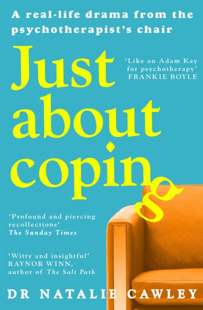 Just About Coping : A Real-Life Drama from the Psychotherapist's Chair by Natalie Cawley (paperback)