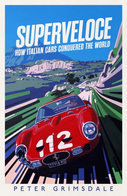 How Italian Cars Conquered the World  by Peter Grimsdale (hardback)