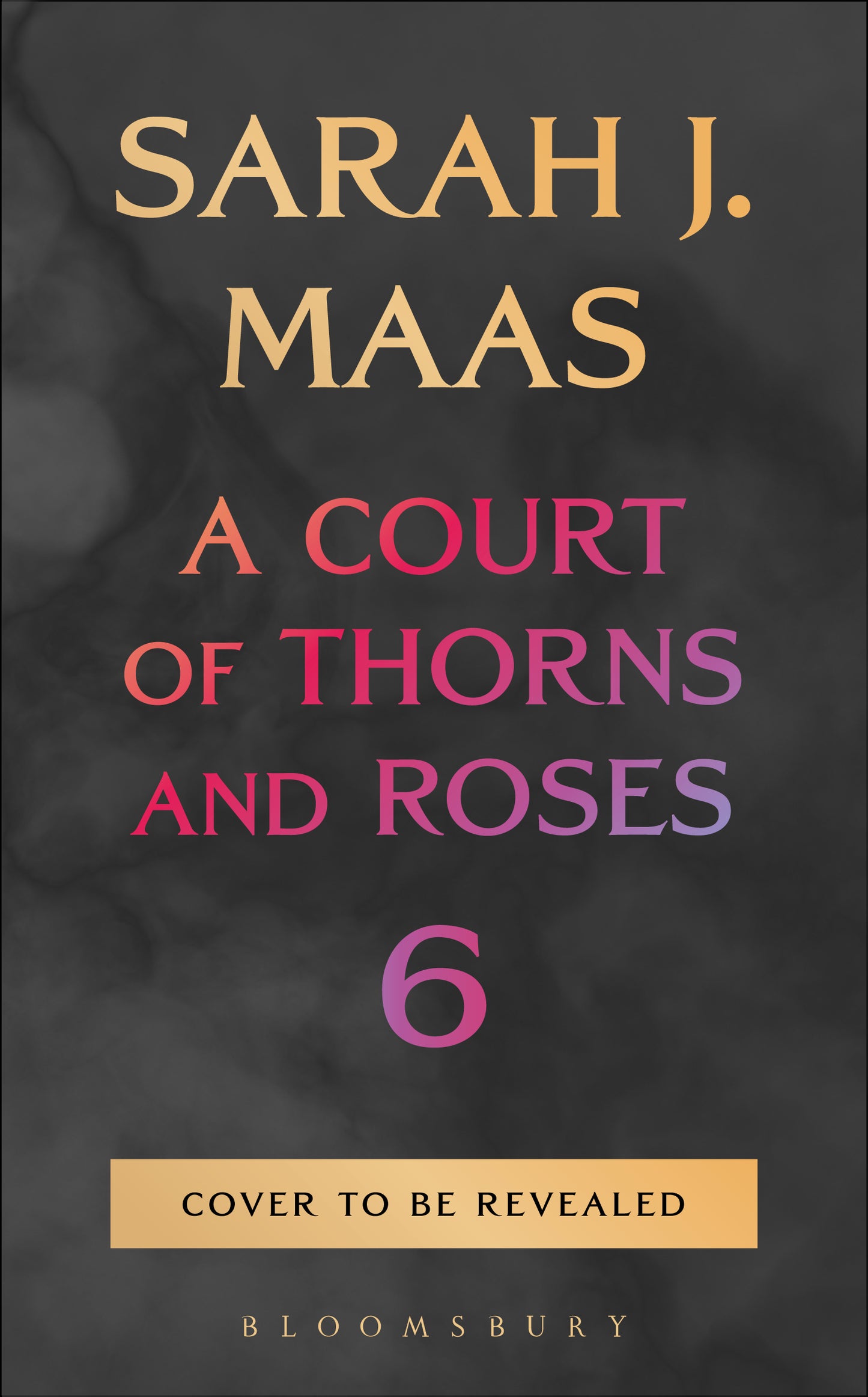 A Court of Thorns and Roses 6 by Sarah J. Maas - pre order