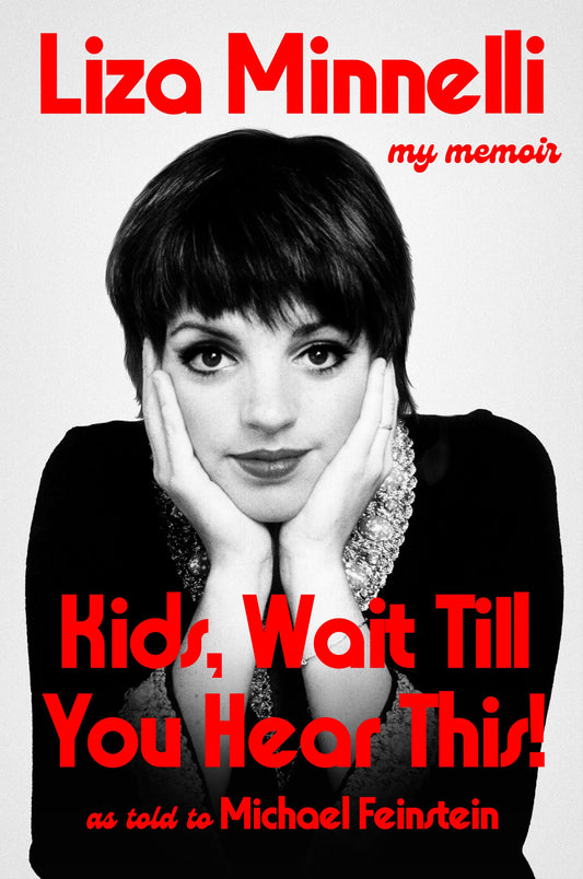 Kids, Wait Till You Hear This! by Liza Minnelli with Michael Feinstein SIGNED