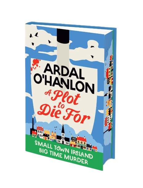 A Plot to Die For : Small town Ireland. Big town murder. by Ardal O'Hanlon SIGNED indie edition
