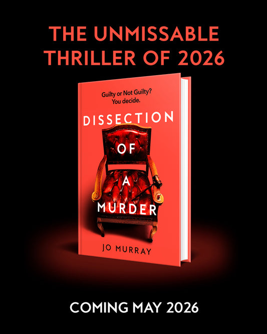 Dissection of a Murder : The Unmissable And Explosive Courtroom Thriller For Fans Of Blood Orange, Apple Tree Yard And The Silent Patient by Jo Murray