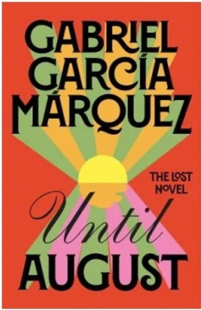 Until August by Gabriel Garcia Marquez  (hard back)