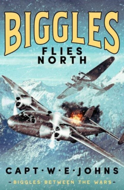 Biggles Flies North by Captain W.E. Johns  (hardback)