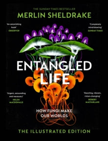 Entangled Life (The Illustrated Edition) by Merlin Sheldrake