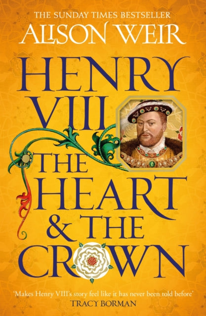 Henry VIII: The Heart and the Crown by Alison Weir (paperback)