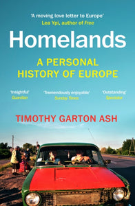 Homelands : A Personal History of Europe - Updated with a New Chapter by Timothy Garton Ash  (paperback)