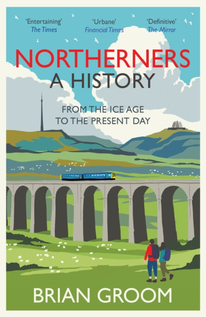 Northerners : A History, from the Ice Age to the Present Day by Brian Groom (paperback)