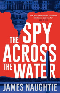 The Spy Across the Water by James Naughtie (paperback)