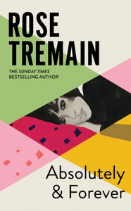 Absolutely and Forever by Rose Tremain - hardback