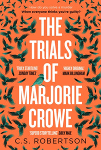 The Trials of Marjorie Crowe : a Scottish-set gripping crime thriller by C.S. Robertson (hardback)
