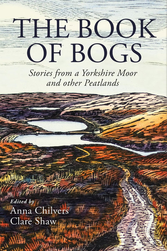 The Book of Bogs, edited by Anna Chilvers and Clare Shaw