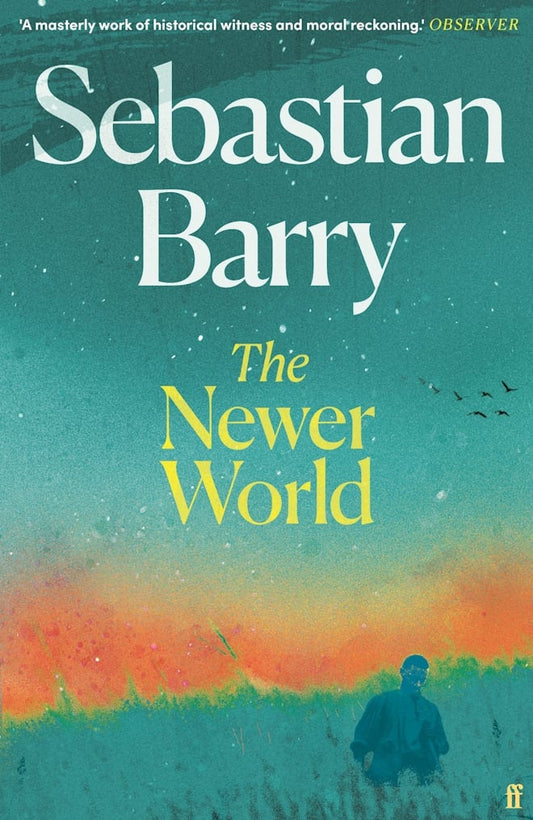 The Newer World by Sebastian Barry - Indie Exclusive